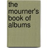 The Mourner's Book of Albums door Daniel Scott Tysdal