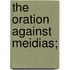 The Oration Against Meidias;