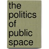 The Politics of Public Space by Bülent Batuman