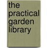 The Practical Garden Library door Richard Bird