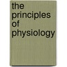 The Principles of Physiology by Andrew Combe