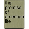 The Promise of American Life by Herbert David Croly