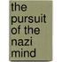 The Pursuit of the Nazi Mind