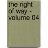 The Right Of Way - Volume 04 door Gilbert Parker