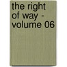 The Right Of Way - Volume 06 by Gilbert Parker