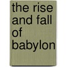 The Rise and Fall of Babylon door Anton Gill