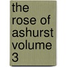 The Rose of Ashurst Volume 3 door Anne Marsh-Caldwell