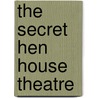 The Secret Hen House Theatre door Helen Peters