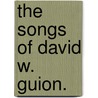 The Songs Of David W. Guion. door Heidi Ann Cohenour Gordon
