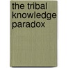 The Tribal Knowledge Paradox by Leonard Bertain Ph.D.
