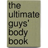 The Ultimate Guys' Body Book by Walter L. Larimore