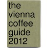 The Vienna Coffee Guide 2012 by Yolanda Hulse