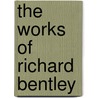The Works Of Richard Bentley door Sir Isaac Newton