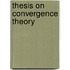 Thesis on convergence theory