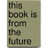 This Book is From the Future