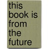 This Book is From the Future door Marie Jones