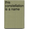 This Constellation is a Name door Michael Heller