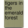 Tigers in the Emerald Forest door Valmik Thapar