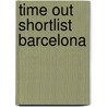 Time Out Shortlist Barcelona by Time Out Guides Ltd