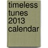 Timeless Tunes 2013 Calendar