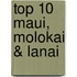 Top 10 Maui, Molokai & Lanai