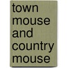Town Mouse and Country Mouse by Helen Ward