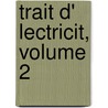 Trait D' Lectricit, Volume 2 door Jules Gavarret