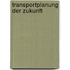 Transportplanung Der Zukunft