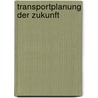 Transportplanung Der Zukunft by Oliver Wendt