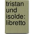 Tristan Und Isolde: Libretto