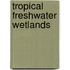 Tropical Freshwater Wetlands