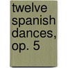 Twelve Spanish Dances, Op. 5 by Alfred Publishing