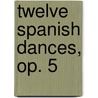 Twelve Spanish Dances, Op. 5 door Alfred Publishing