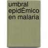 Umbral EpidÉmico En Malaria door Oscar Bernal