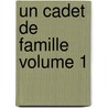 Un Cadet de Famille Volume 1 door Victor Perceval