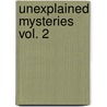 Unexplained Mysteries Vol. 2 door Gregory Branson-Trent