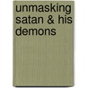 Unmasking Satan & His Demons door Robert W. Pelton