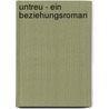 Untreu - Ein Beziehungsroman by Andreas Keck