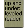 Up and Under: Leveled Reader by Authors Various