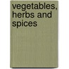Vegetables, Herbs and Spices door Widdows