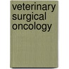 Veterinary Surgical Oncology by Simon T. Kudnig