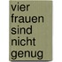 Vier Frauen sind nicht genug