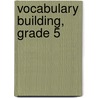 Vocabulary Building, Grade 5 door Victoria Quigley Forbes