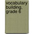 Vocabulary Building, Grade 6