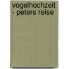 Vogelhochzeit - Peters Reise door Gustav Falke