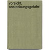 Vorsicht, Ansteckungsgefahr! by Andrea Thiel