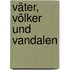 Väter, Völker Und Vandalen