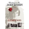 Wanting To Be Jackie Kennedy by Elizabeth A. Kern