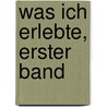 Was Ich Erlebte, Erster Band door Henrich Steffens
