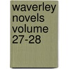 Waverley Novels Volume 27-28 door Sir Walter Scott